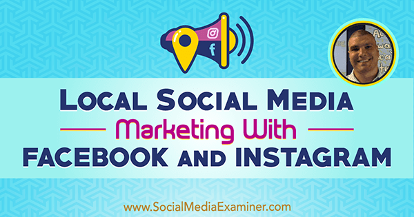 Pemasaran Media Sosial Lokal Dengan Facebook dan Instagram menampilkan wawasan dari Bruce Irving di Podcast Pemasaran Media Sosial.