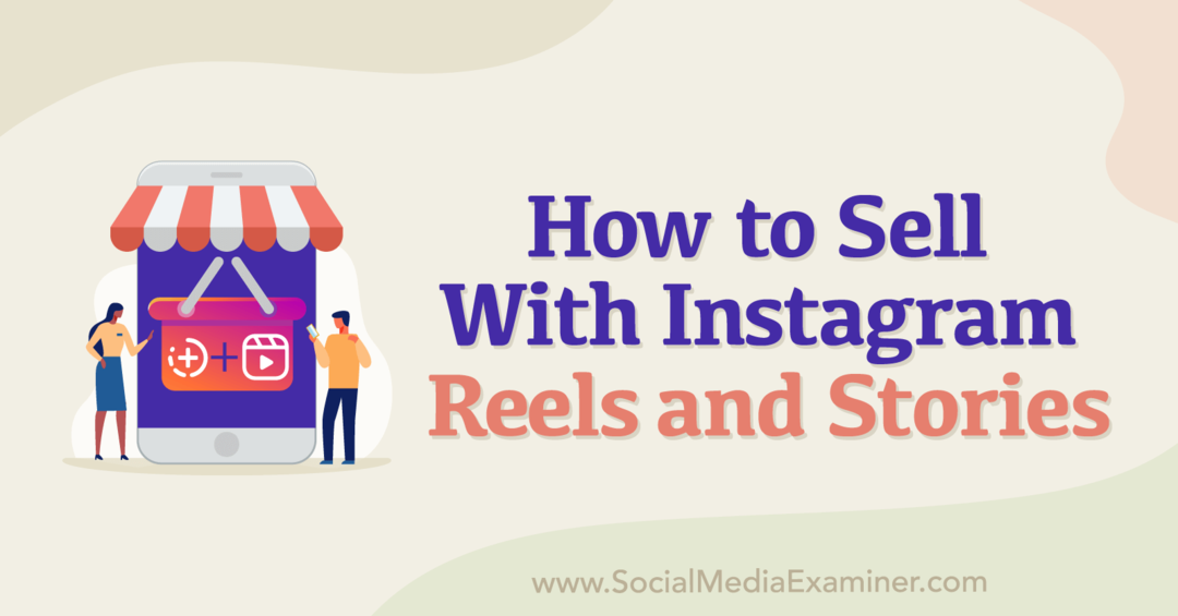 Cara Menjual Dengan Reel dan Cerita Instagram: Penguji Media Sosial