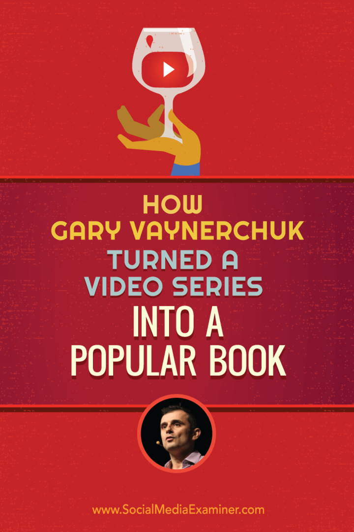 Bagaimana Gary Vaynerchuk Mengubah Serial Video Menjadi Buku Populer: Penguji Media Sosial