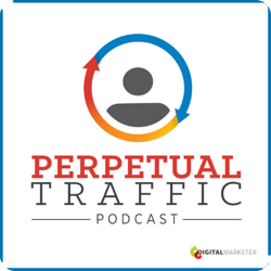 Podcast pemasaran teratas, Perpetural Traffic.