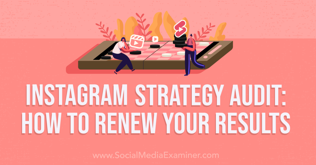 Audit Strategi Instagram: Cara Memperbarui Hasil Anda-Penguji Media Sosial