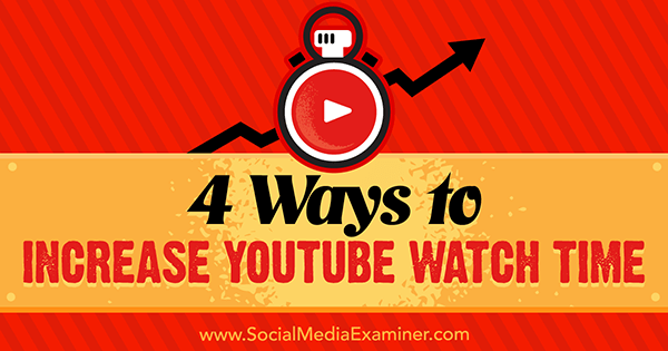 4 Cara Meningkatkan Waktu Tonton YouTube oleh Eric Sachs di Penguji Media Sosial.