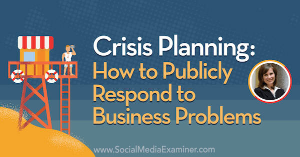 Perencanaan Krisis: Bagaimana Menanggapi Masalah Bisnis secara Publik yang menampilkan wawasan dari Gini Dietrich di Podcast Pemasaran Media Sosial.