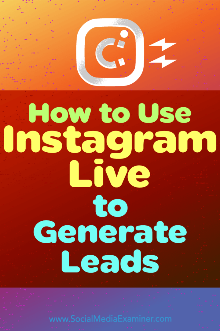 Cara Menggunakan Instagram Live untuk Menghasilkan Prospek oleh Ana Gotter di Penguji Media Sosial.