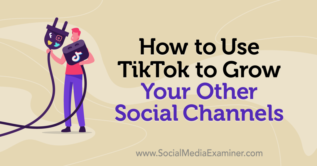 Cara Menggunakan TikTok untuk Menumbuhkan Saluran Sosial Anda Lainnya oleh Keenya Kelly di Penguji Media Sosial.