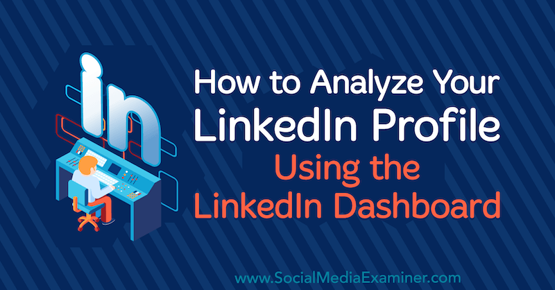 Cara Menganalisis Profil LinkedIn Anda Menggunakan Dasbor LinkedIn oleh Luan Wise di Penguji Media Sosial.
