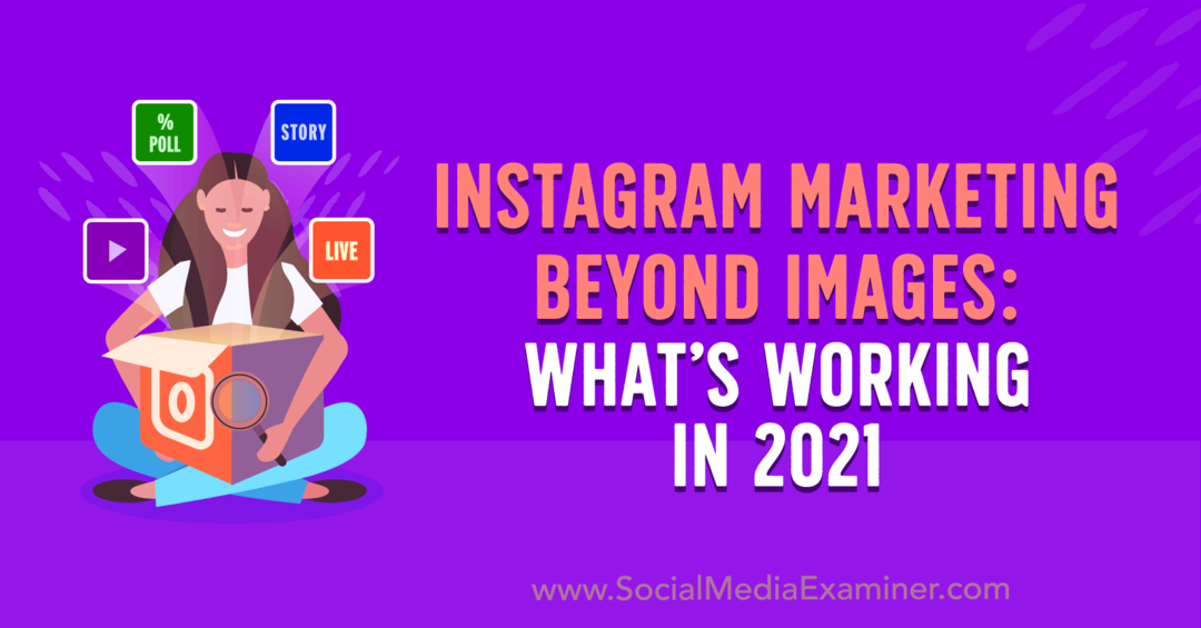 Instagram Marketing Beyond Images: What's Working in 2021 oleh Laura Davis di Social Media Examiner.