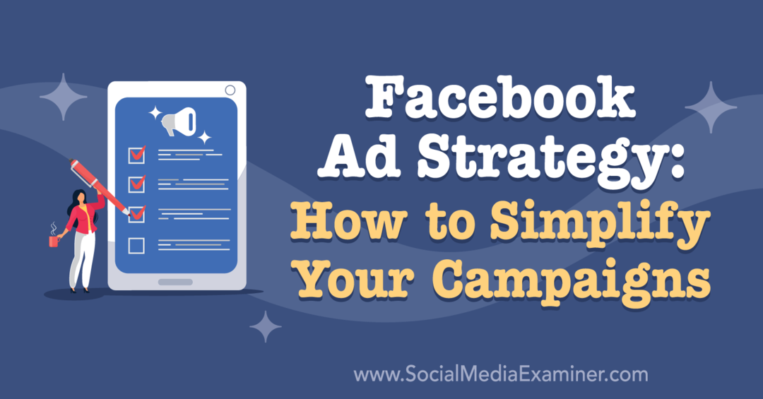 Strategi Iklan Facebook: Cara Menyederhanakan Kampanye Anda: Penguji Media Sosial