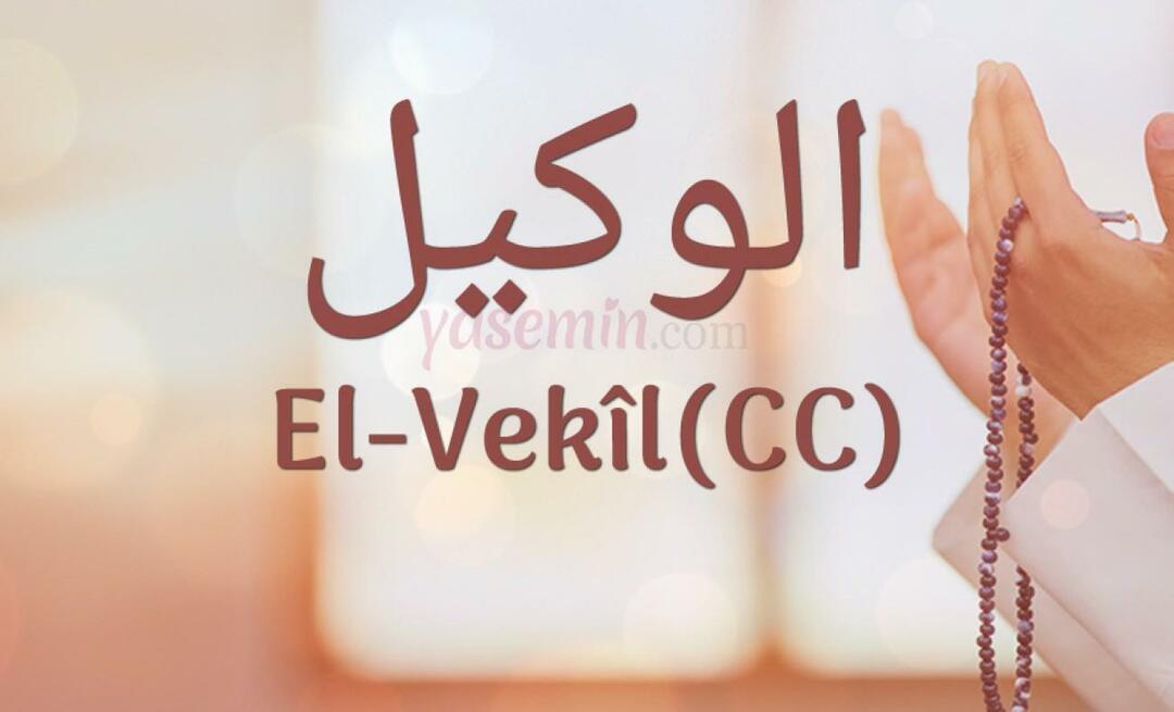 Apa arti Al-Vakil (cc) dari Esma-ul Husna? Apa keutamaan nama al-Wakil (cc)?