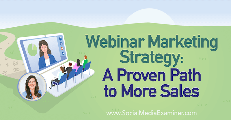 Strategi Pemasaran Webinar: Jalan Terbukti Menuju Lebih Banyak Penjualan yang menampilkan wawasan dari Amy Porterfield di Podcast Pemasaran Media Sosial.