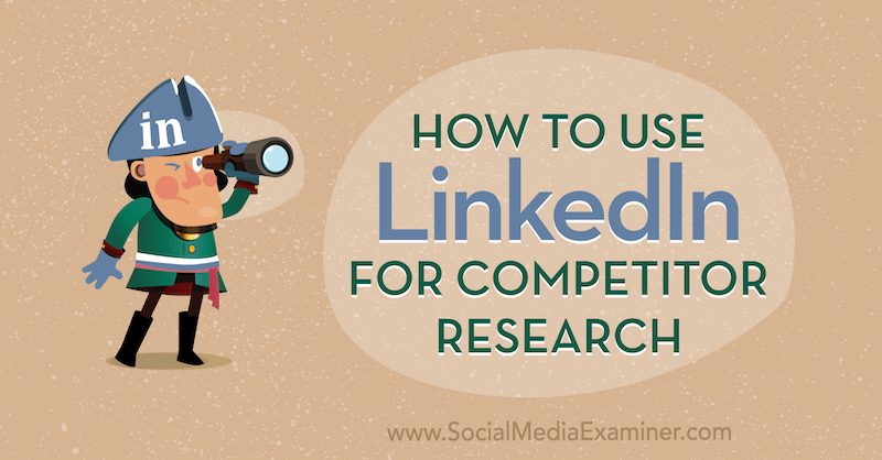 Cara Menggunakan LinkedIn untuk Riset Pesaing: Penguji Media Sosial