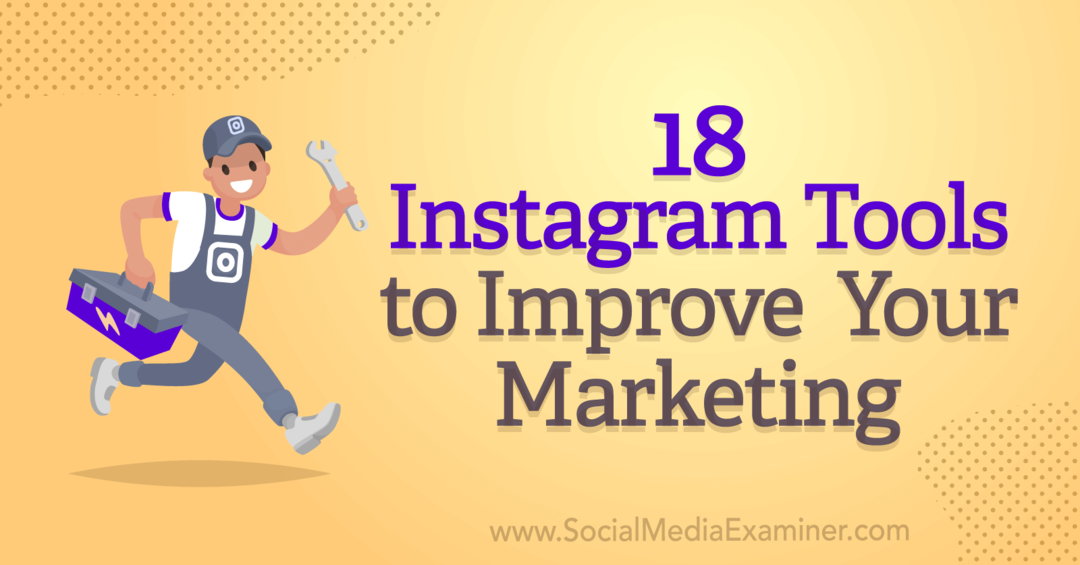 18 Alat Instagram untuk Meningkatkan Pemasaran Anda oleh Anna Sonnenberg di Penguji Media Sosial.