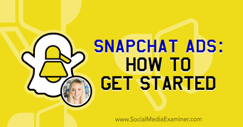 Iklan Snapchat: Cara Memulai: Penguji Media Sosial