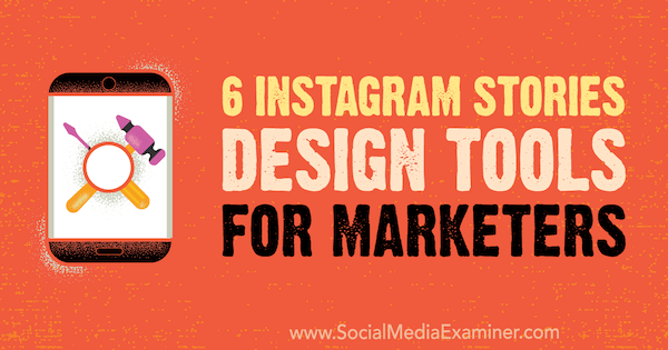 6 Alat Desain Cerita Instagram untuk Pemasar oleh Caitlin Hughes di Penguji Media Sosial.