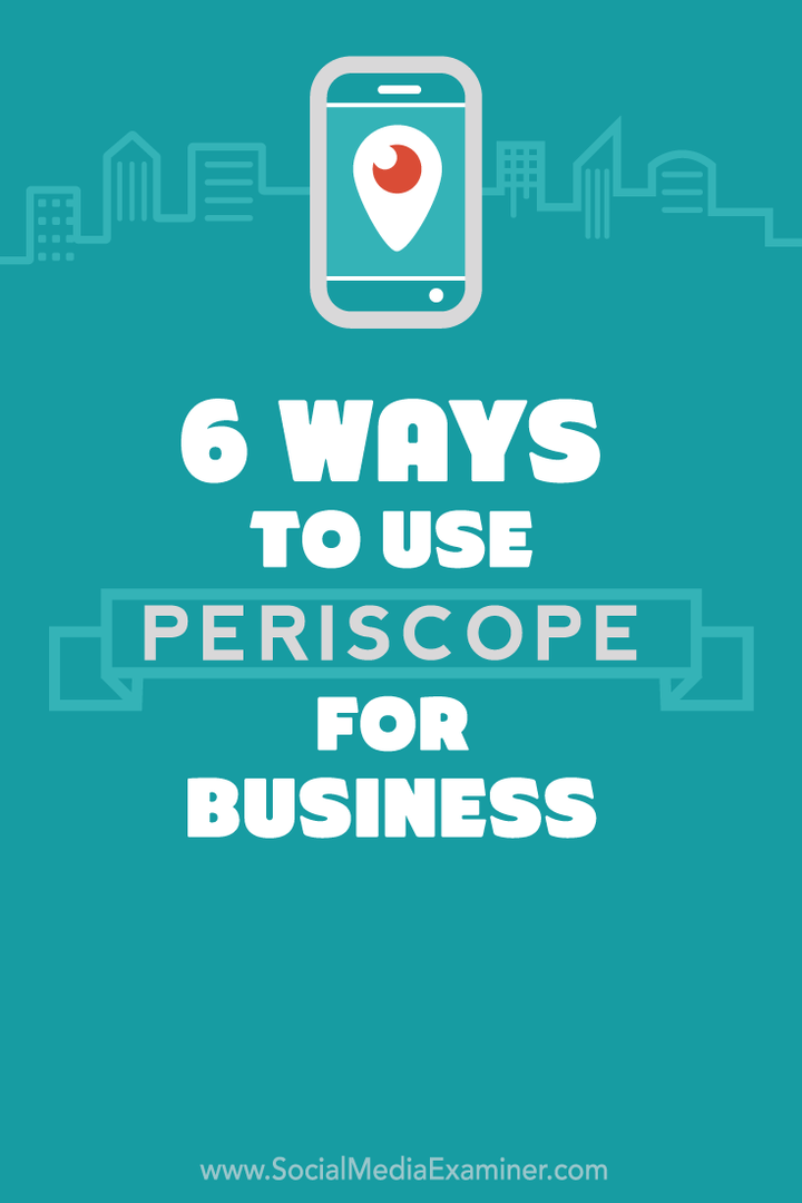 6 Cara Menggunakan Periscope untuk Bisnis Anda: Pemeriksa Media Sosial
