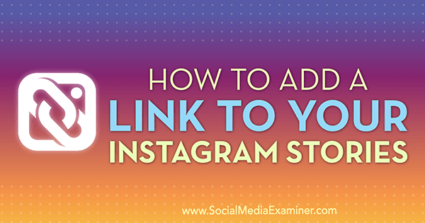 Cara Menambahkan Tautan ke Cerita Instagram Anda oleh Jenn Herman di Penguji Media Sosial.