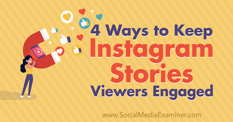 4 Cara untuk Menjaga Pemirsa Cerita Instagram Tetap Terlibat: Penguji Media Sosial