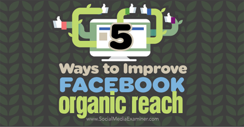 lima cara untuk meningkatkan jangkauan organik facebook
