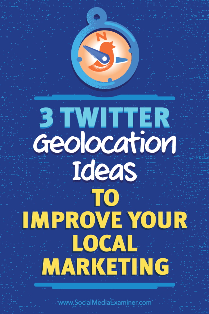 3 Ide Geolokasi Twitter untuk Meningkatkan Pemasaran Lokal Anda: Penguji Media Sosial
