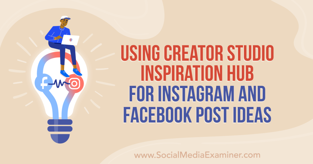 Menggunakan Pusat Inspirasi Creator Studio untuk Ide Posting Instagram dan Facebook oleh Anna Sonnenberg di Penguji Media Sosial.