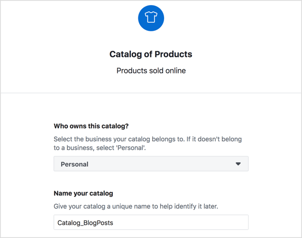 Pilih pemilik katalog produk Facebook Anda, masukkan nama deskriptif untuk itu, dan klik Buat.