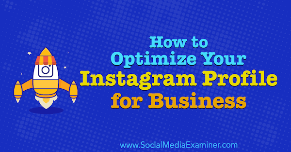 Cara Mengoptimalkan Profil Instagram Anda untuk Bisnis oleh Olga Rabo di Penguji Media Sosial.