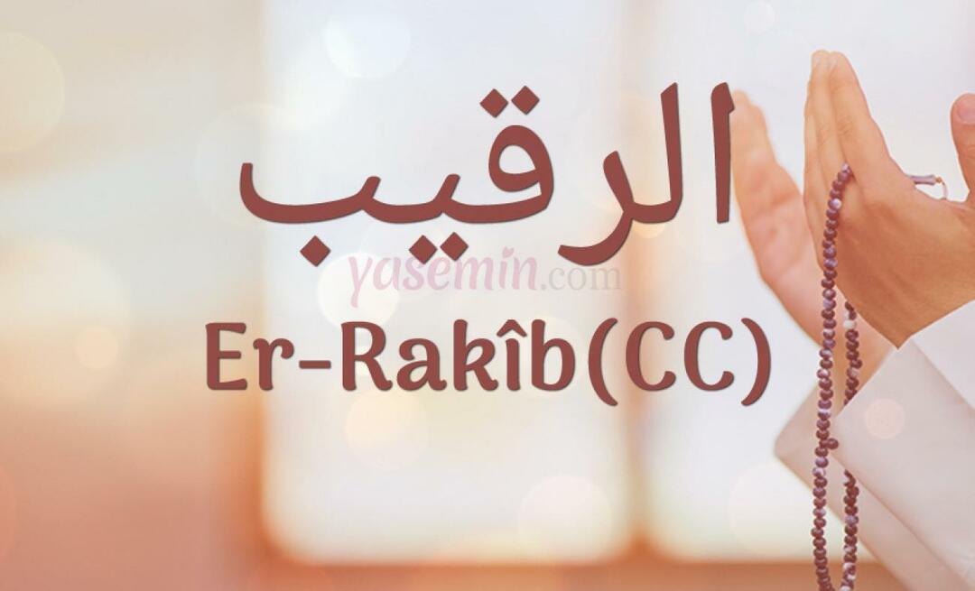 Apa arti Er-Rakib (c.c)? Apa keutamaan nama Er-Rakib? Esmaul Husna Er-Rakib...