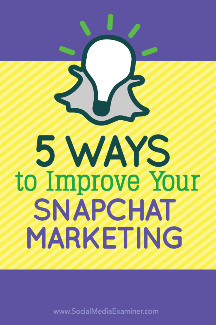 5 Cara Meningkatkan Pemasaran Snapchat Anda: Penguji Media Sosial