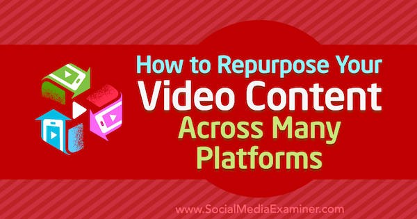 Bagaimana Mengubah Tujuan Konten Video Anda di Banyak Platform oleh Hernan Vazquez di Penguji Media Sosial.