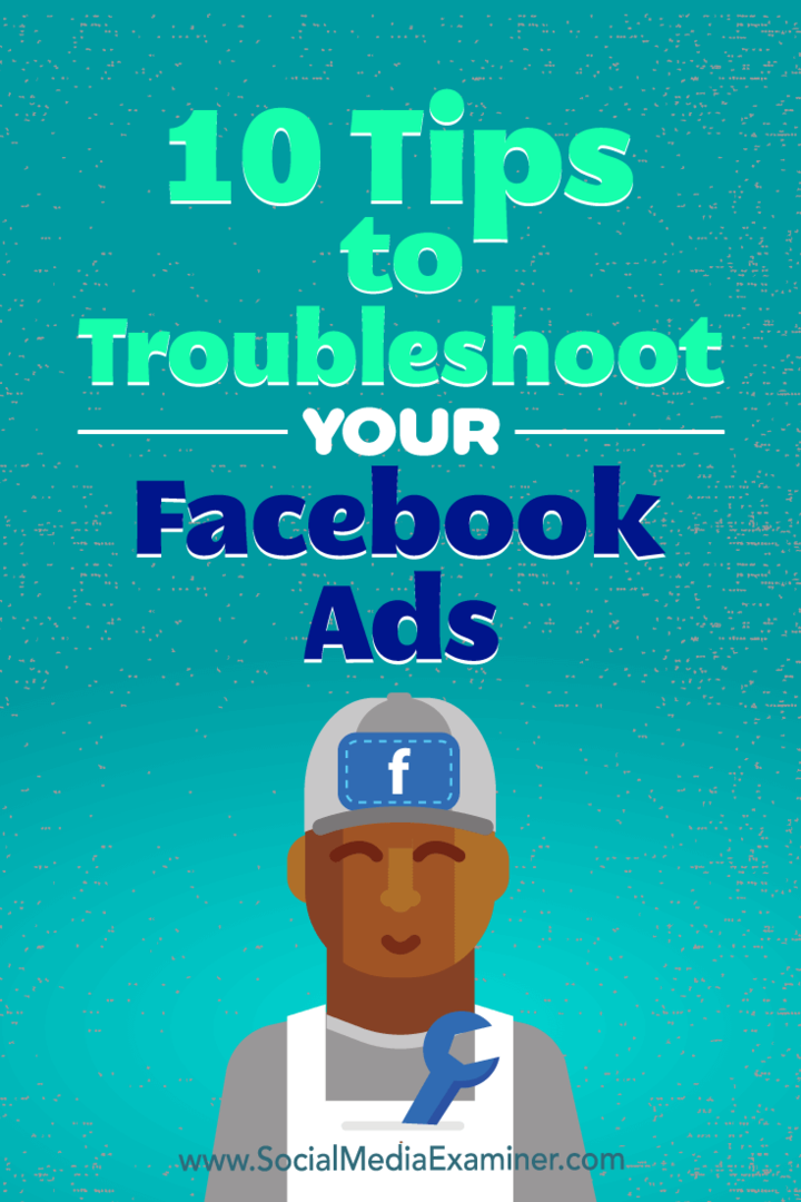 10 Tips untuk Memecahkan Masalah Iklan Facebook Anda oleh Julia Bramble di Penguji Media Sosial.