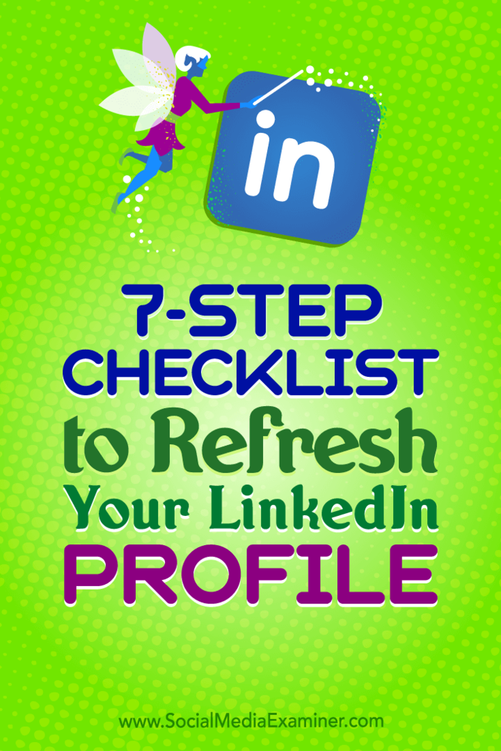 Daftar Periksa 7 Langkah untuk Menyegarkan Profil LinkedIn Anda oleh Viveka von Rosen di Penguji Media Sosial.