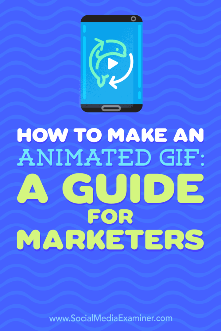 Cara Membuat GIF Animasi: Panduan untuk Pemasar oleh Peter Gartland di Penguji Media Sosial.