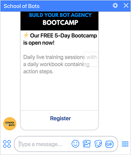 Ini adalah tangkapan layar dari bot School of Bots Messenger yang menunjukkan opsi pendaftaran untuk Build Your Bot Agency Bootcamp. Teksnya bertuliskan “Kamp Pelatihan 5-Hari GRATIS kami sudah dibuka sekarang! Sesi pelatihan langsung harian dengan buku kerja harian yang berisi langkah-langkah tindakan. " Di bagian bawah kartu pendaftaran di bot terdapat tautan Daftar. Natasha Takahashi mengatakan bahwa menggunakan bot untuk mendaftarkan orang ke kamp pelatihan membantu mengembangkan daftar pelanggan bot School of Bots.