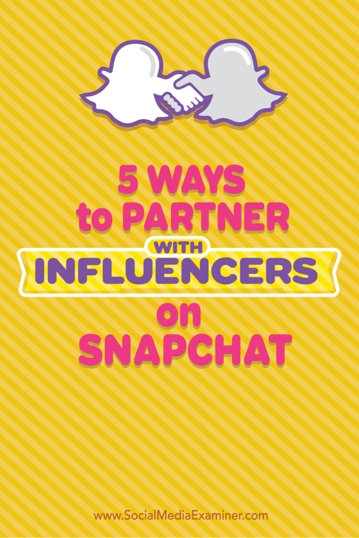 5 Cara untuk Bermitra dengan Influencer di Snapchat: Penguji Media Sosial
