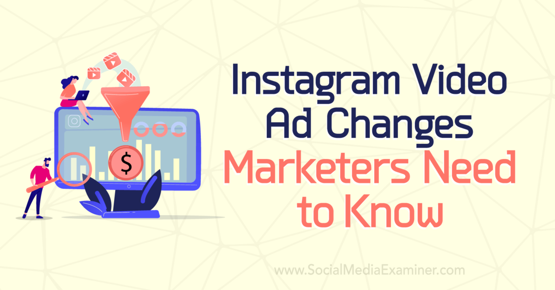 Perubahan Iklan Video Instagram yang Perlu Diketahui Pemasar oleh Anna Sonnenberg di Social Media Examiner.