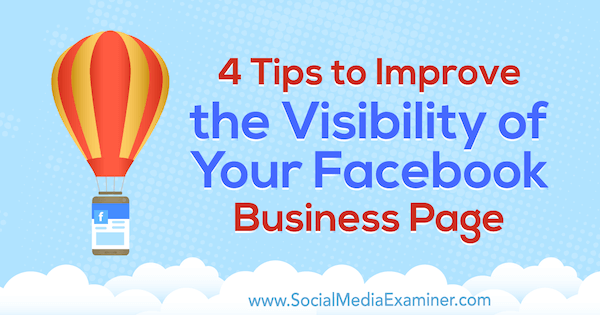 4 Tips Meningkatkan Visibilitas Halaman Bisnis Facebook Anda oleh Inna Yatsyna di Penguji Media Sosial.