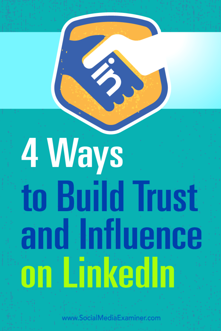 Kiat tentang empat cara untuk menumbuhkan pengaruh Anda dan membangun kepercayaan di LinkedIn.