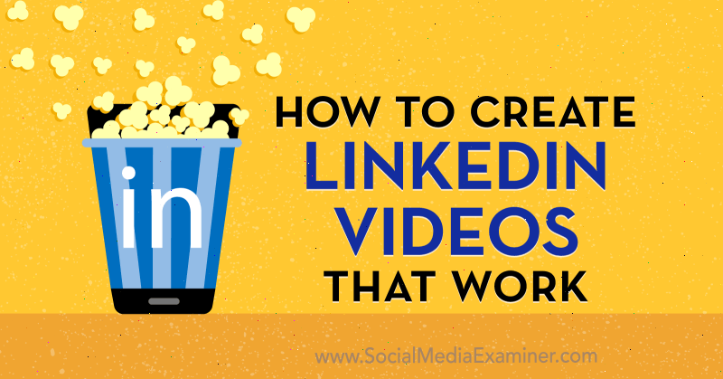 Cara Membuat Video LinkedIn Yang Bekerja oleh Amir Shahzeidi di Penguji Media Sosial.