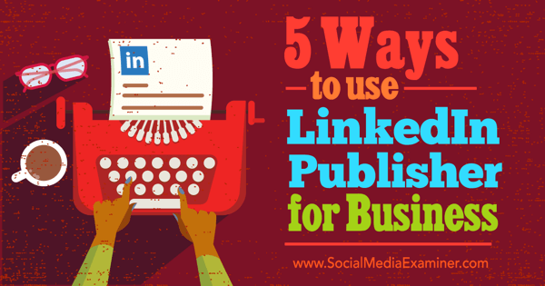linkedin publisher for business