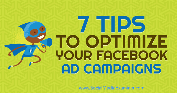 7 Tips Mengoptimalkan Kampanye Iklan Facebook Anda oleh Maria Dykstra di Penguji Media Sosial.