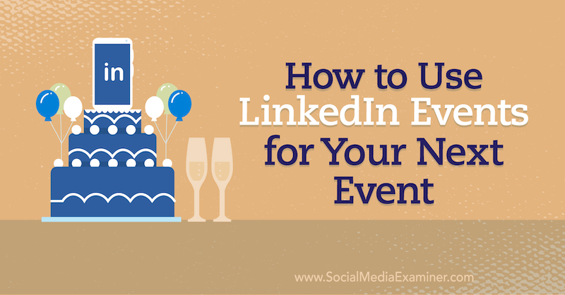 Cara Menggunakan Acara LinkedIn untuk Acara Anda Berikutnya di Penguji Media Sosial.