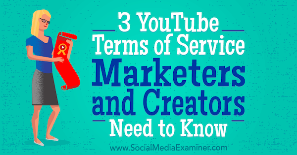 3 Persyaratan Layanan YouTube Pemasar dan Pembuat Perlu Diketahui oleh Sarah Kornblett di Penguji Media Sosial.