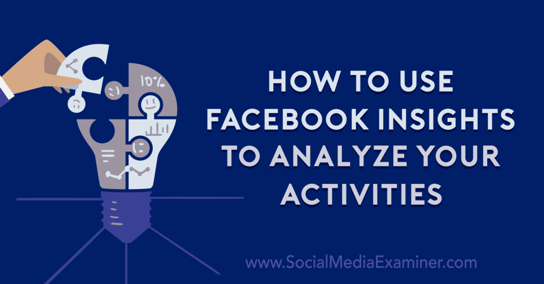 Cara Menggunakan Wawasan Facebook untuk Menganalisis Aktivitas Anda oleh Anna Sonnenberg