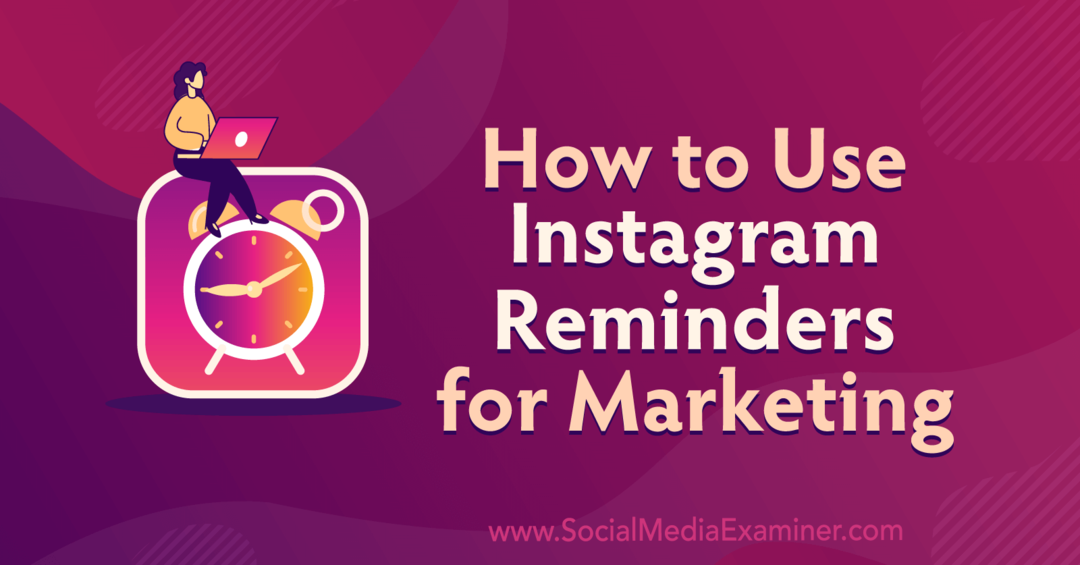 Cara Menggunakan Pengingat Instagram untuk Pemasaran oleh Anna Sonnenberg di Penguji Media Sosial.