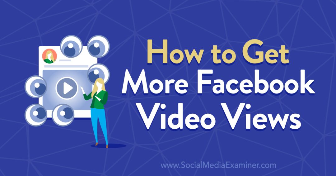 Cara Mendapatkan Lebih Banyak Tampilan Video Facebook oleh Anna Sonnenberg di Penguji Media Sosial.
