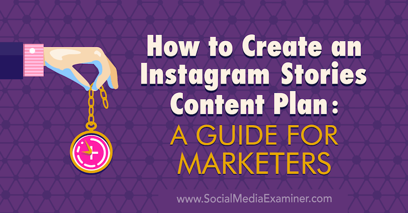 Cara Membuat Rencana Konten Cerita Instagram: Panduan untuk Pemasar oleh Jenn Herman di Penguji Media Sosial.