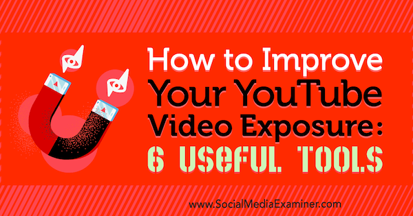 Cara Meningkatkan Eksposur Video YouTube Anda: 6 Alat Berguna oleh Aaron Agius di Penguji Media Sosial.