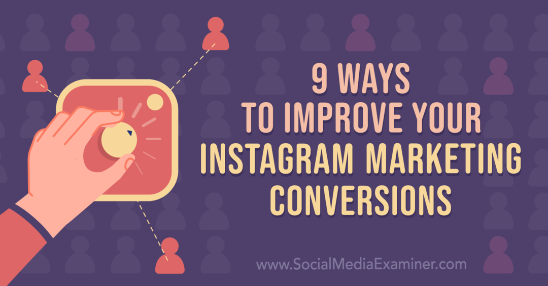 9 Cara Meningkatkan Konversi Pemasaran Instagram Anda: Penguji Media Sosial