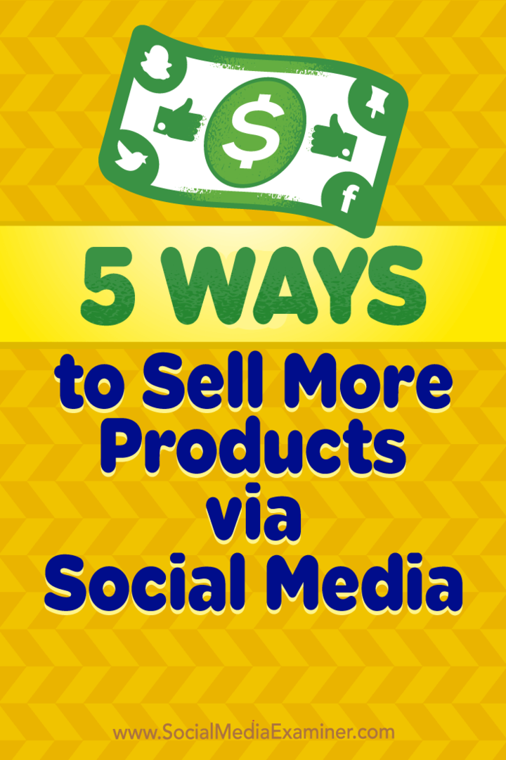 5 Cara Menjual Lebih Banyak Produk melalui Media Sosial oleh Alex York di Penguji Media Sosial.