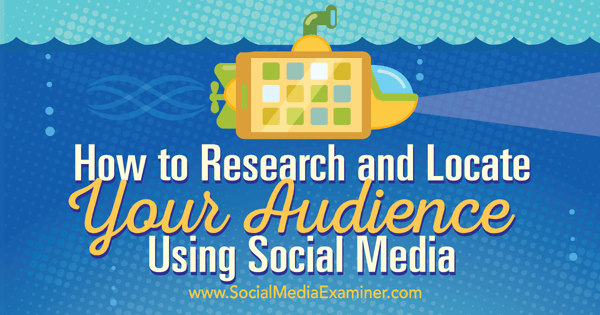 meneliti dan menemukan audiens Anda di media sosial